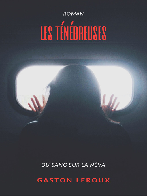 Title details for Les Ténébreuses by Gaston Leroux - Available